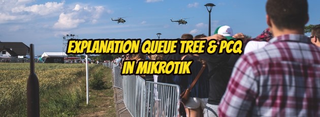 Explanation Queue Tree & PCQ in Mikrotik
