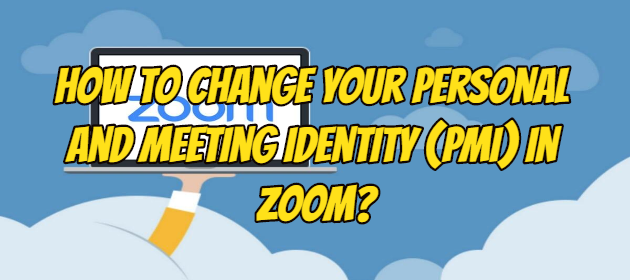How to Change Your Personal and Meeting Identity (PMI) in Zoom?