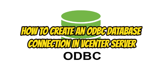 How to Create an ODBC Database Connection in VCenter Server