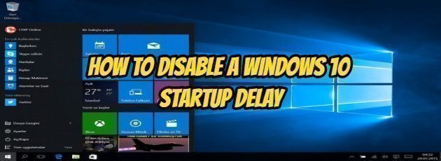 How to Disable a Windows 10 Startup Delay