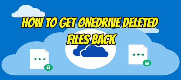 How to Get OneDrive Deleted Files Back