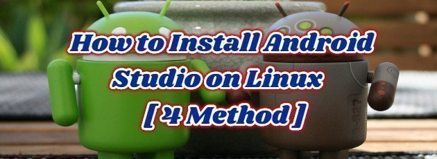 How to Install Android Studio on Linux  [4 Method]