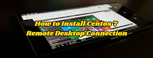 How to Install Centos 7 Remote Desktop Connection