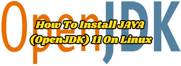 How To Install JAVA (OpenJDK) 11 On Linux