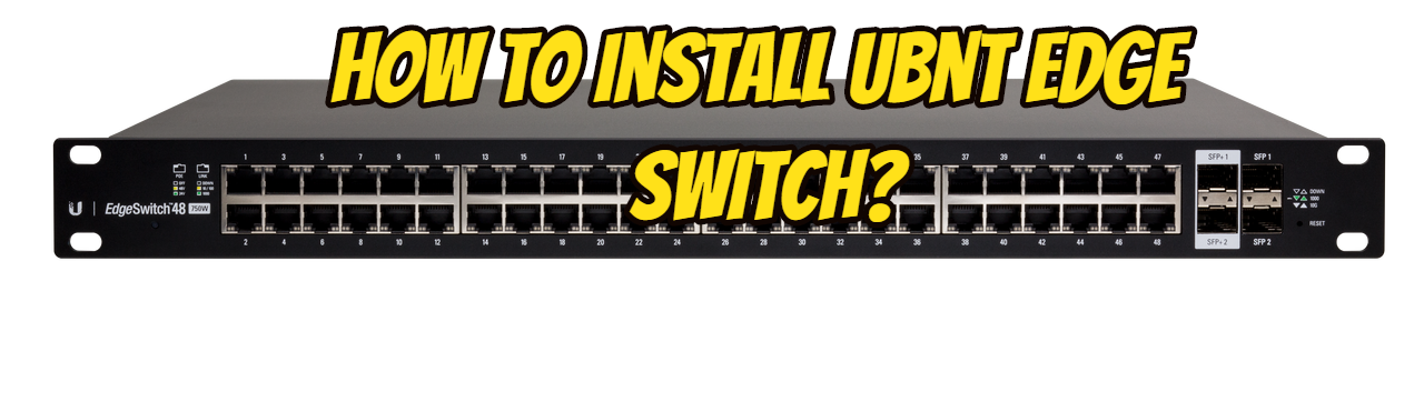How to Install Ubnt Edge Switch?