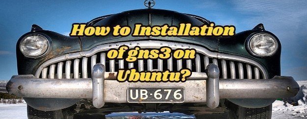 How to Installation of gns3 on Ubuntu?