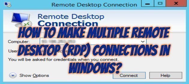 How to Make Multiple Remote Desktop (RDP) Connections in Windows?