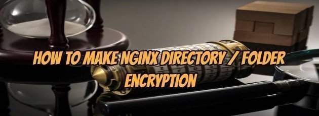 How to make Nginx Directory / Folder Encryption