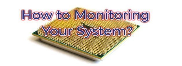 How to Monitoring Your System?