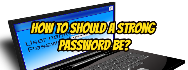 How to Should a Strong Password Be?