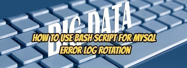 How to Use Bash Script for MySQL Error Log Rotation