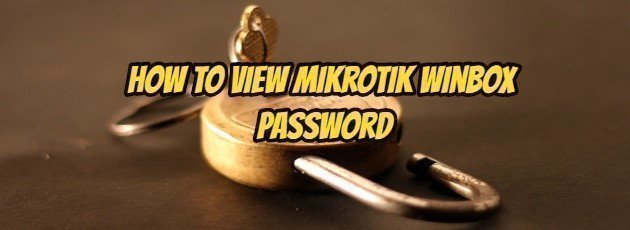 How to View Mikrotik Winbox Password