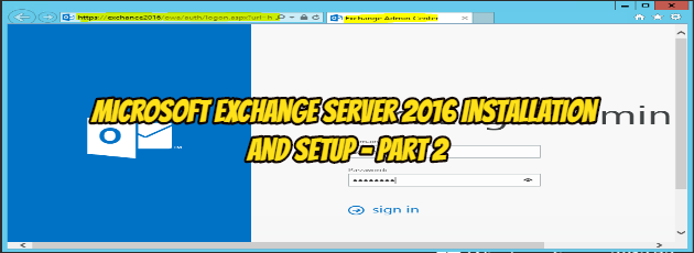 Microsoft Exchange Server 2016 Installation and Setup – Part 2