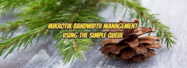 Mikrotik Bandwidth Management Using the Simple Queue