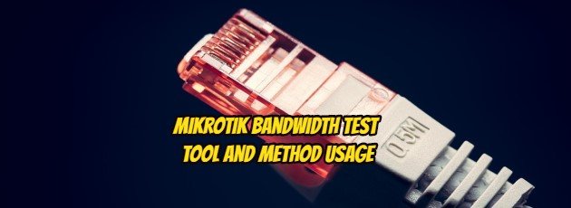 Mikrotik Bandwidth Test Tool and Method Usage