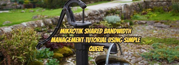 Mikrotik Shared Bandwidth Management Tutorial Using Simple Queue