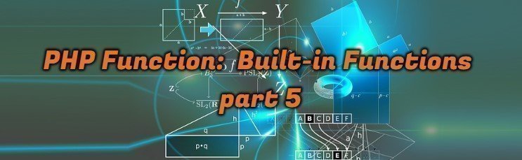PHP Function:  Built-in Functions part 5