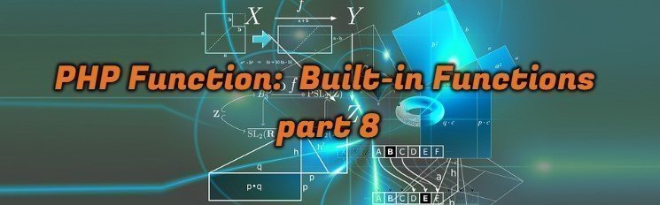 PHP Function:  Built-in Functions part 8