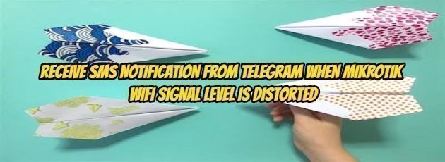 Receive Sms Notification from Telegram When Mikrotik Wifi Signal Level Is Distorted