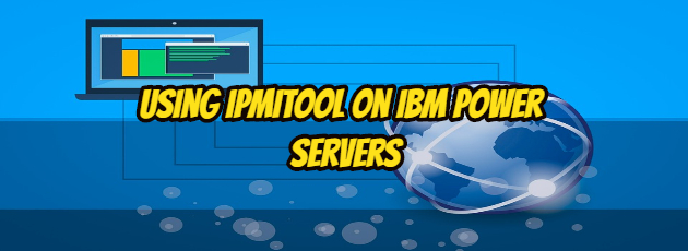 Using Ipmitool on IBM Power Servers