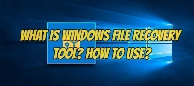 What is Windows File Recovery Tool? How to use?